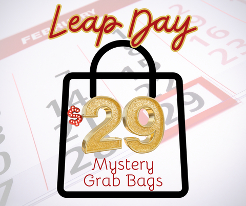Leap Day $29 Mystery GRAB BAGS!