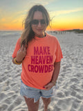 Make Heaven Crowded Tee *PREORDER*