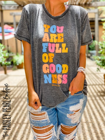You are full of Goodness Tee