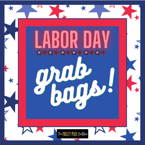 Labor Day Grab Bags!